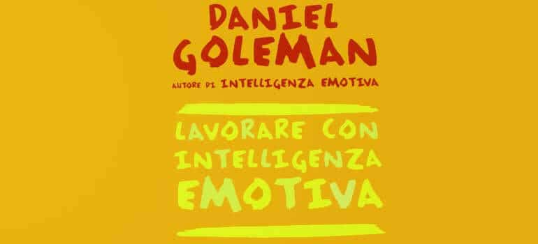 lavorare con intelligenza emotiva di Daniel Goleman