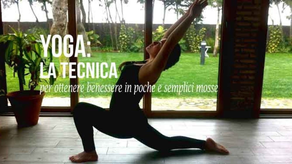 Yoga: la tecnica per ottenere benessere in poche e semplici mosse