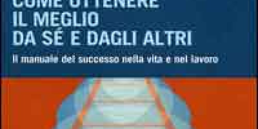 Come Ottenere Il Meglio Da Sé E Dagli Altri Recensione del testo : Come ottenere il meglio da sé e dagli altri di