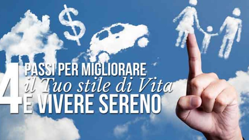 4 Passi per Migliorare il Tuo stile di Vita e Vivere Sereno