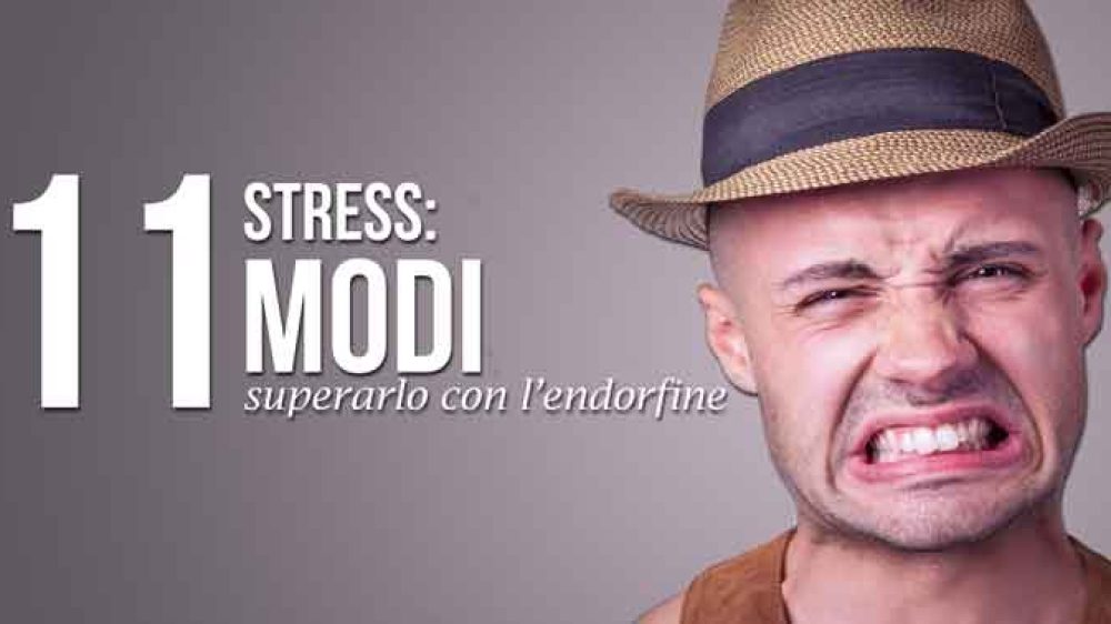 Stress: 11 modi per superarlo con l’endorfine