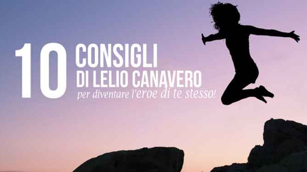10 Consigli di Lelio Canavero per diventare l’eroe di te stesso